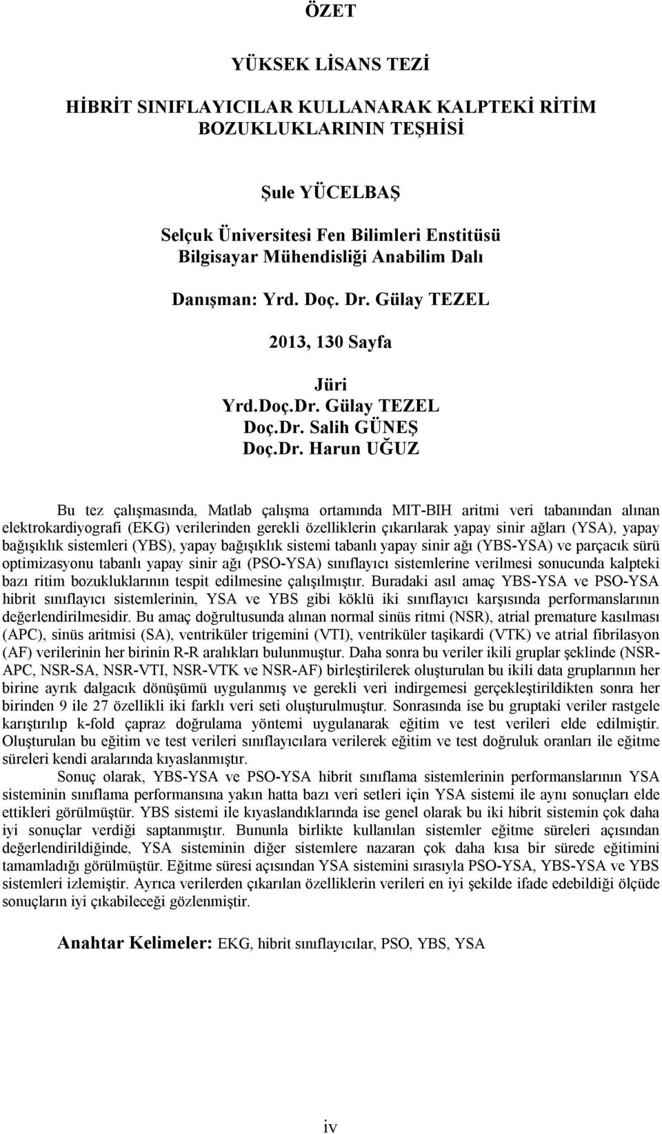 Gülay TEZEL 2013, 130 Sayfa Jüri Yrd.Doç.Dr.