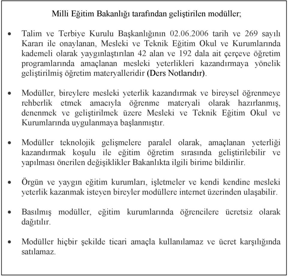 yeterlikleri kazandırmaya yönelik geliştirilmiş öğretim materyalleridir (Ders Notlarıdır).