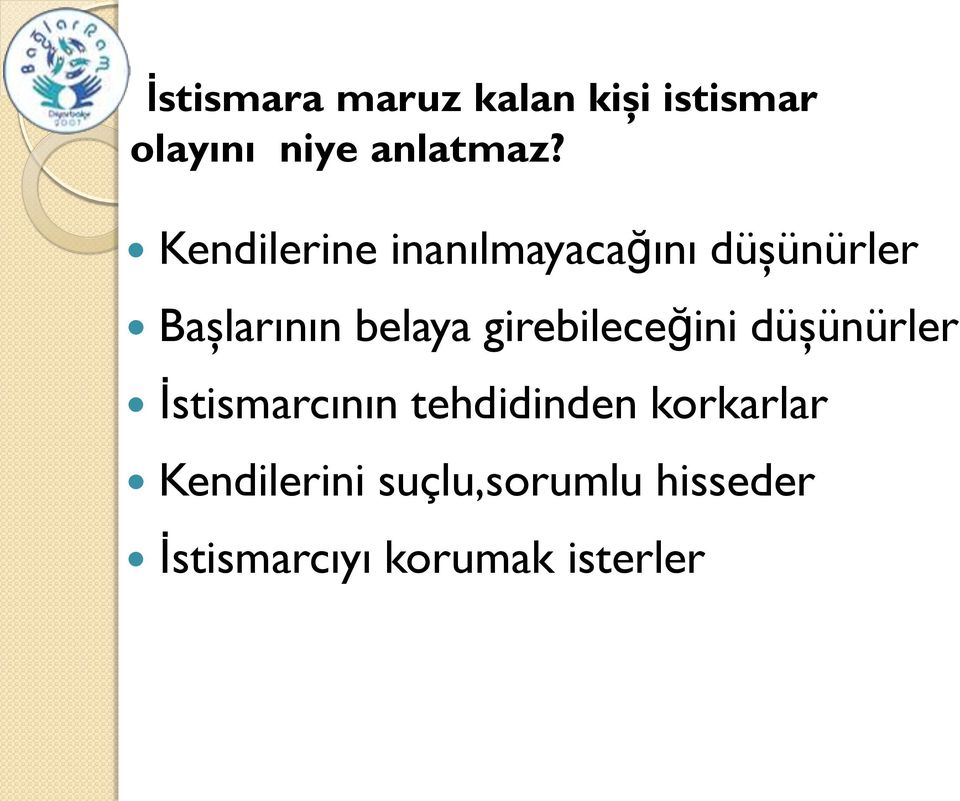 girebileceğini düşünürler İstismarcının tehdidinden