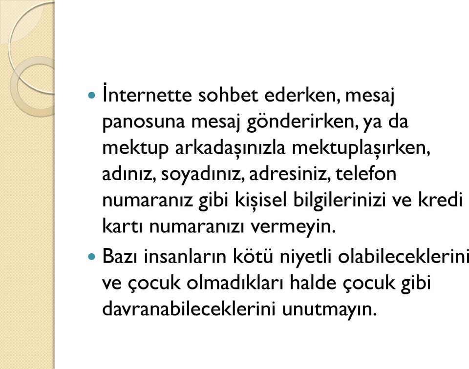 kişisel bilgilerinizi ve kredi kartı numaranızı vermeyin.