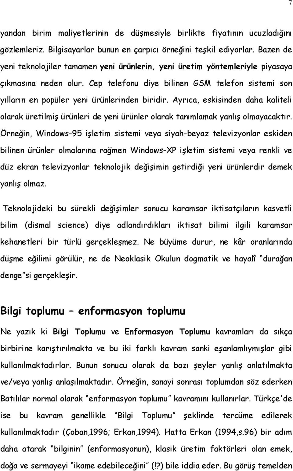 Cep telefonu diye bilinen GSM telefon sistemi son yılların en popüler yeni ürünlerinden biridir.