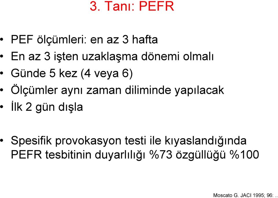 yapılacak İlk 2 gün dışla Spesifik provokasyon testi ile