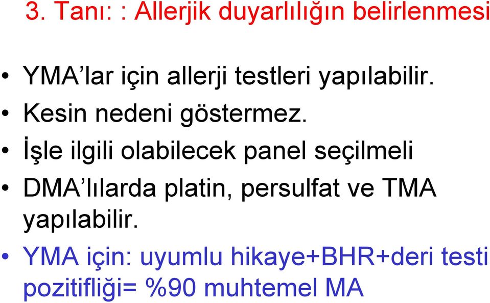 İşle ilgili olabilecek panel seçilmeli DMA lılarda platin,