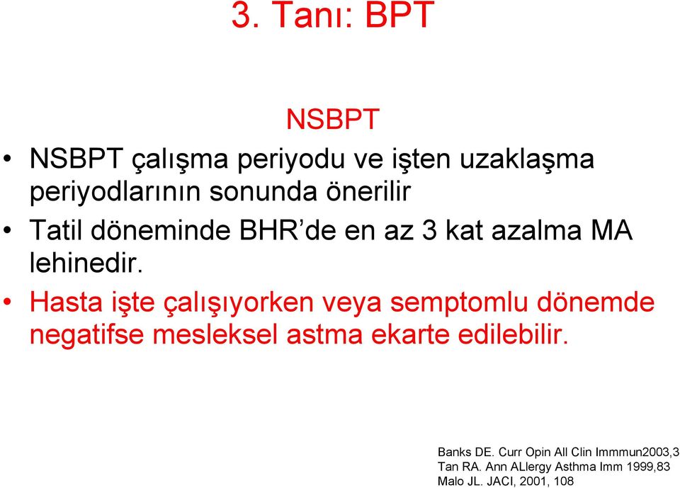 Hasta işte çalışıyorken veya semptomlu dönemde negatifse mesleksel astma ekarte