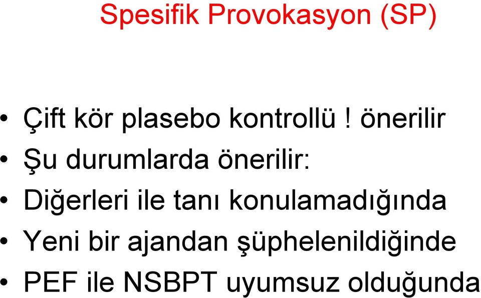 önerilir Şu durumlarda önerilir: Diğerleri ile