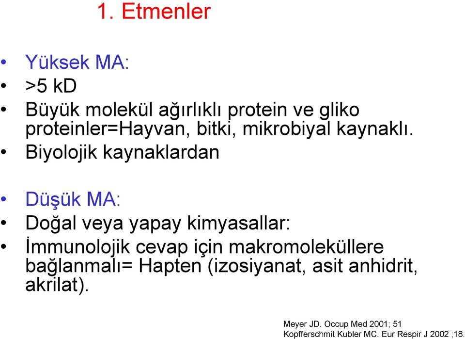 Biyolojik kaynaklardan Düşük MA: Doğal veya yapay kimyasallar: İmmunolojik cevap için