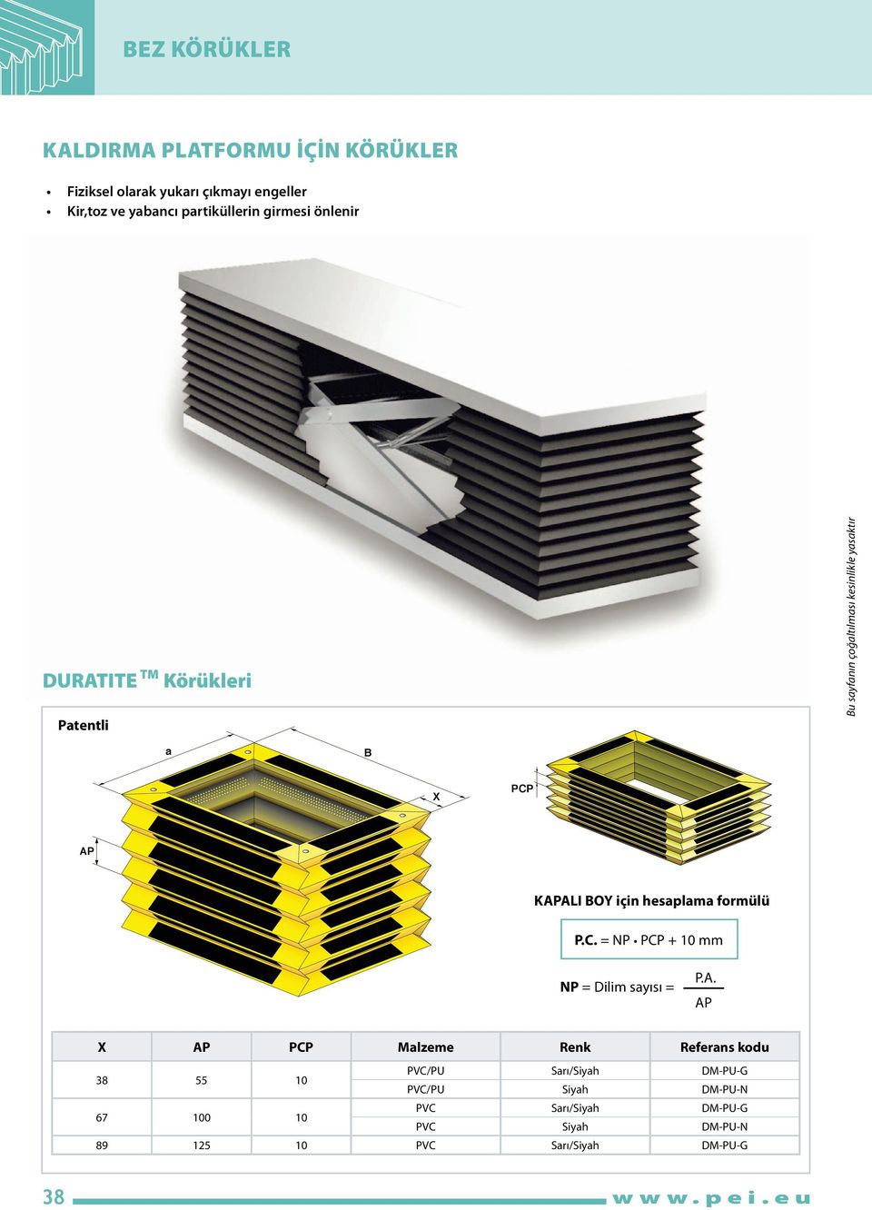 P.C. = NP PCP + 10 mm NP = Dilim sayısı = X PCP Malzeme Renk Referans kodu 38 55 10 PVC/PU Sarı/Siyah