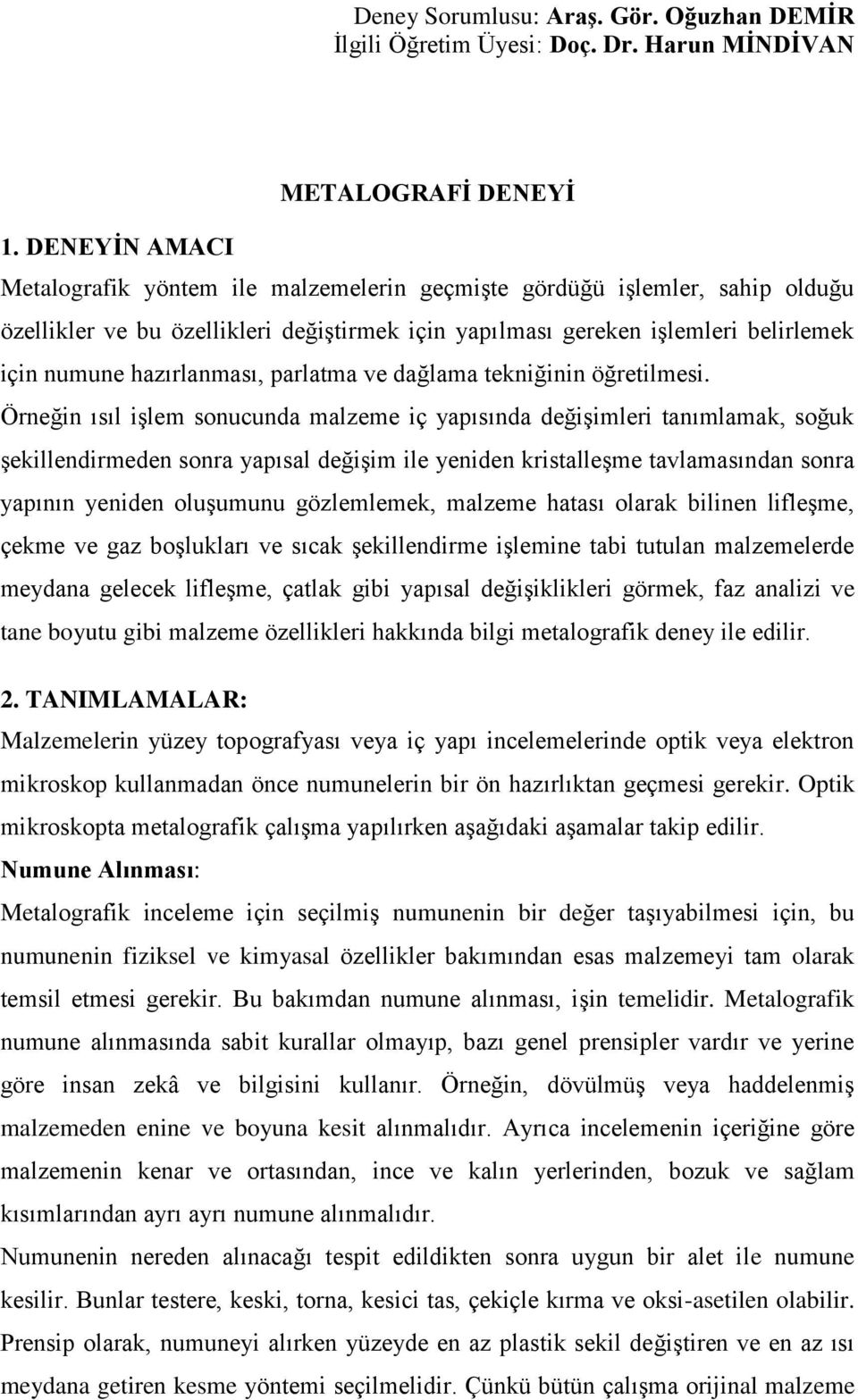 hazırlanması, parlatma ve dağlama tekniğinin öğretilmesi.