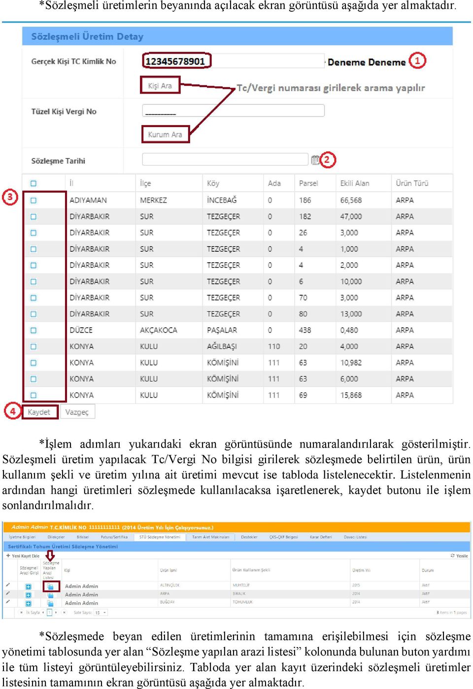 Listelenmenin ardından hangi üretimleri sözleşmede kullanılacaksa işaretlenerek, kaydet butonu ile işlem sonlandırılmalıdır.