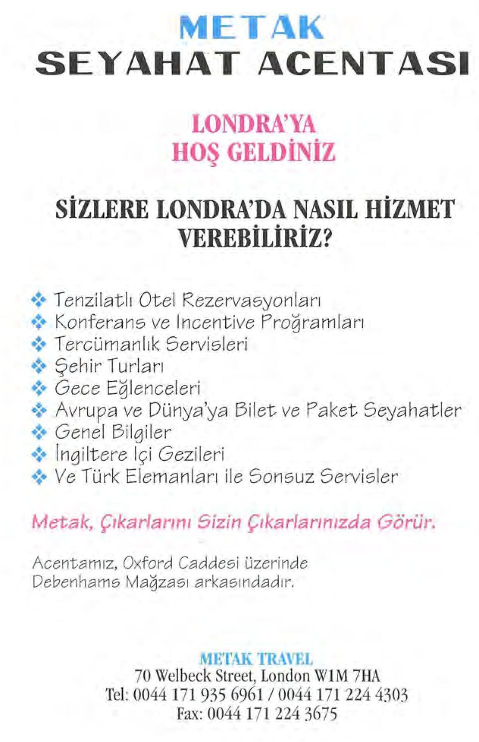 Genel Bilgiler! ingiltere Içi Gezileri! Ve Türk Elemanları ile Sonsuz Servisler Metak, Çikarlarini Sizin Çikarlarinizda Görür.