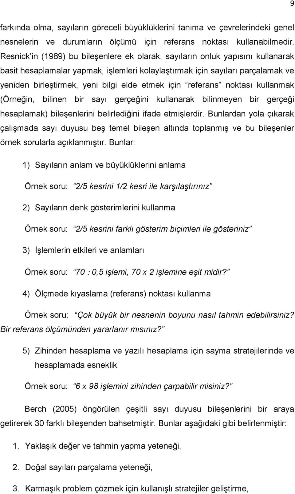 etmek için referans noktası kullanmak (Örneğin, bilinen bir sayı gerçeğini kullanarak bilinmeyen bir gerçeği hesaplamak) bileģenlerini belirlediğini ifade etmiģlerdir.