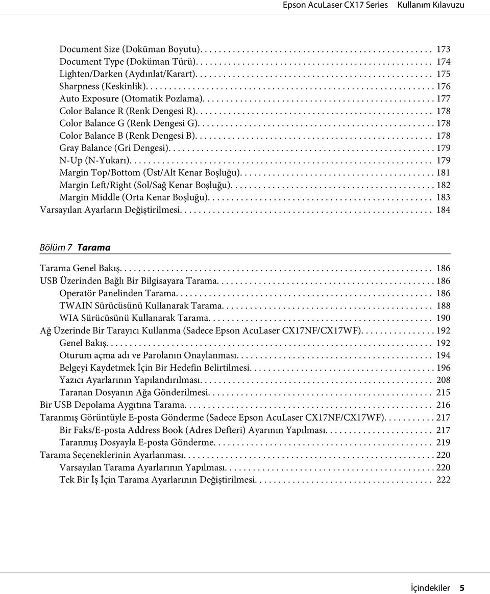 .. 179 Margin Top/Bottom (Üst/Alt Kenar Boşluğu)... 181 Margin Left/Right (Sol/Sağ Kenar Boşluğu)... 182 Margin Middle (Orta Kenar Boşluğu)......... 183 Varsayılan Ayarların Değiştirilmesi.