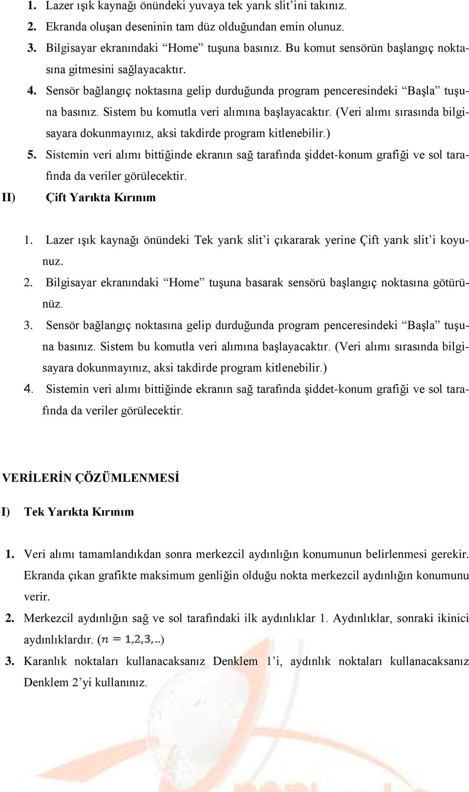 (Veri alımı sırasında bilgisayara dokunmayınız, aksi takdirde program kitlenebilir.) 5.