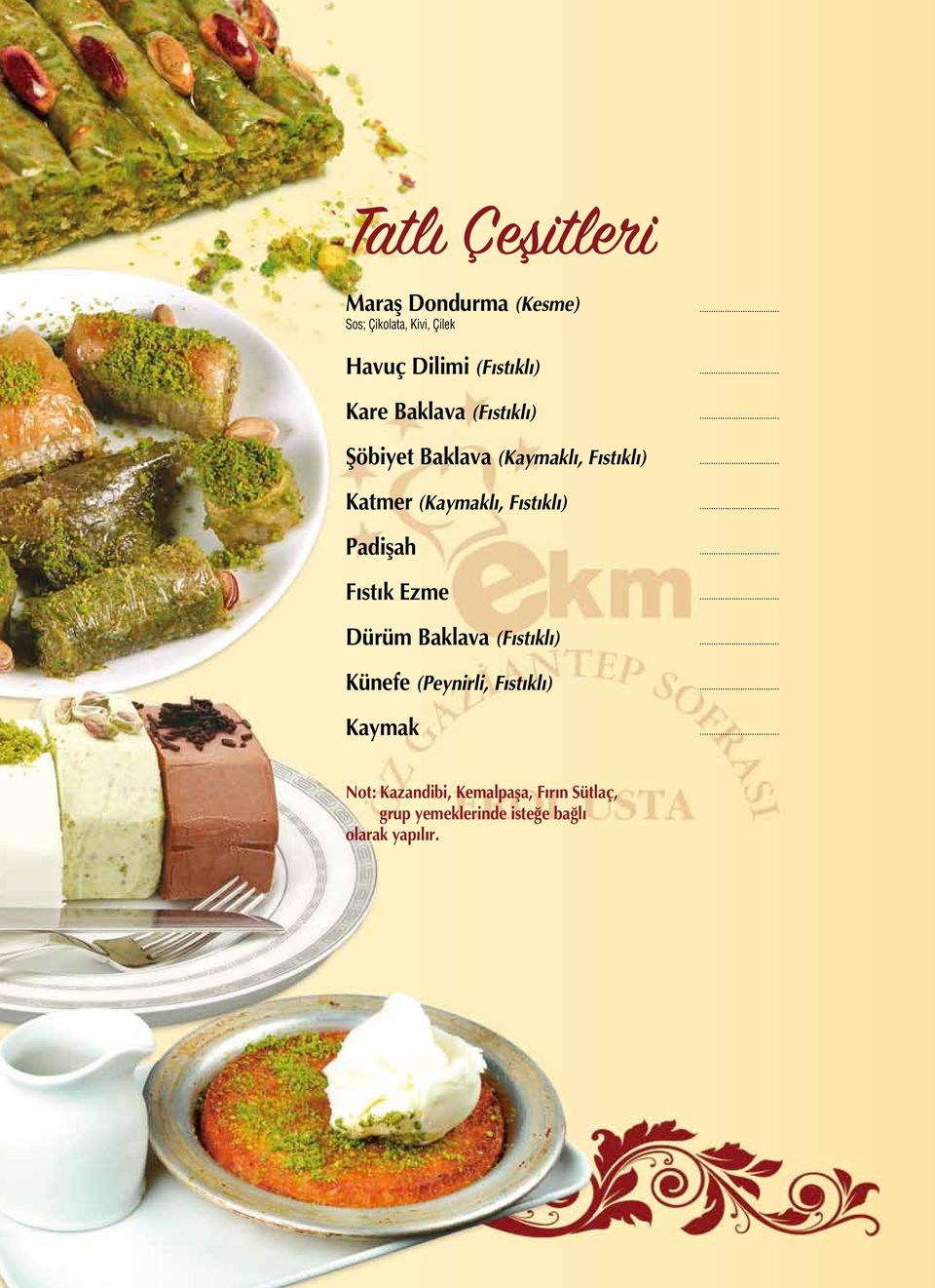 (Kaymaklı, Fıstıklı) Padişah Fıstık Ezme Dürüm Baklava (Fıstıklı) Künefe (Peynirli,