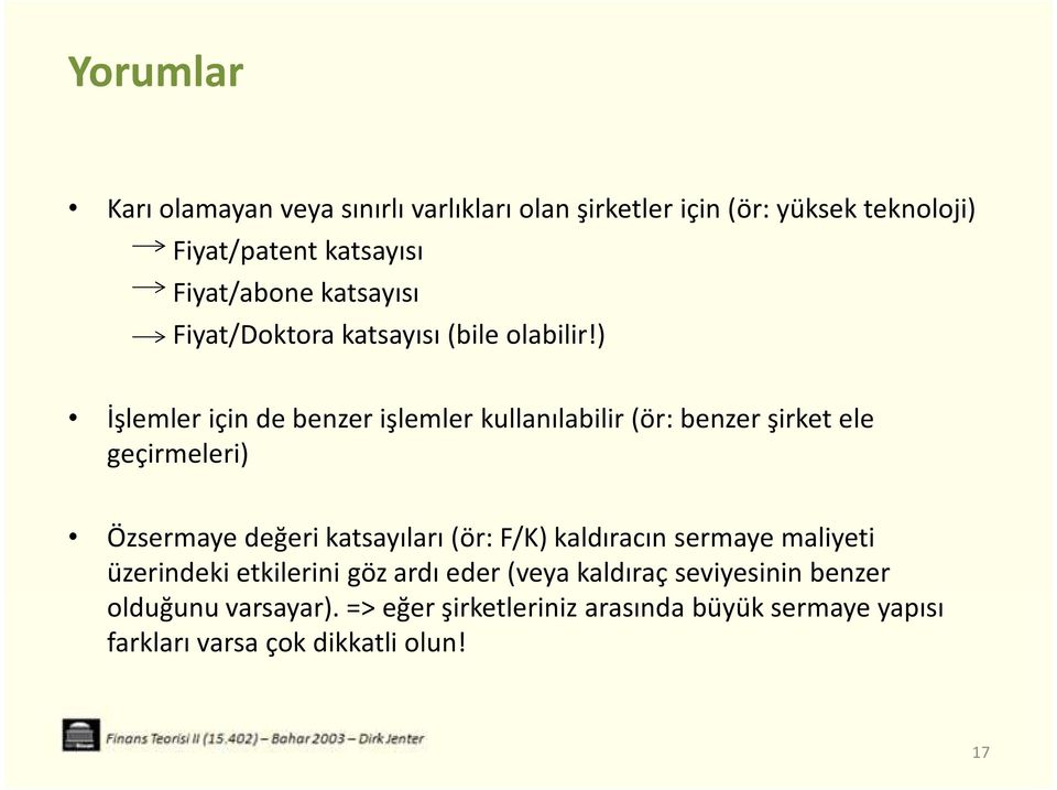 ) İşlemler için de benzer işlemler kullanılabilir (ör: benzer şirket ele geçirmeleri) Özsermaye değeri katsayıları (ör: F/K)