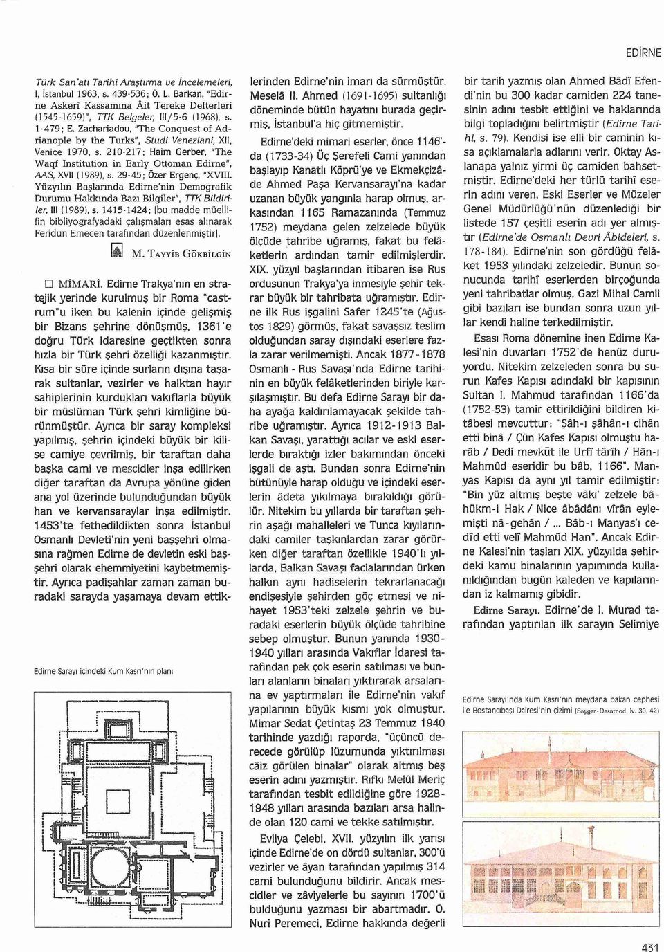 29-45; Özer Ergenç, "XVIII. Yüzyılın Başlarında Edirne'nin Demografik Durumu Hakkında Bazı Bilgiler", TTK Bildiriler, lll (1989), s.