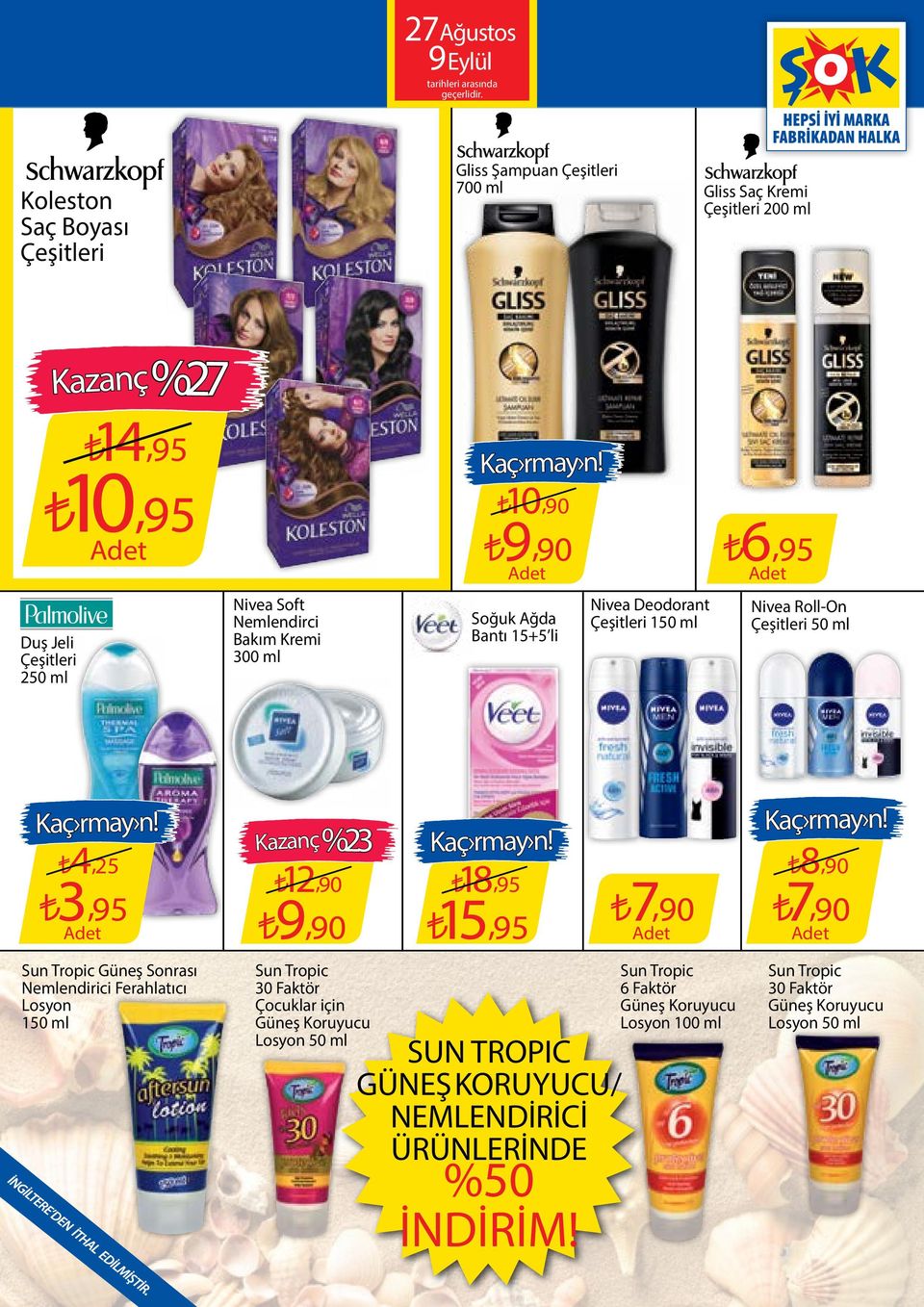 Ferahlatıcı Losyon 150 ml Kazanç%23 12,90 9,90 Sun Tropic 30 Faktör Çocuklar için Güneş Koruyucu Losyon 50 ml 18,95 15,95 SUN TROPIC GÜNEŞ