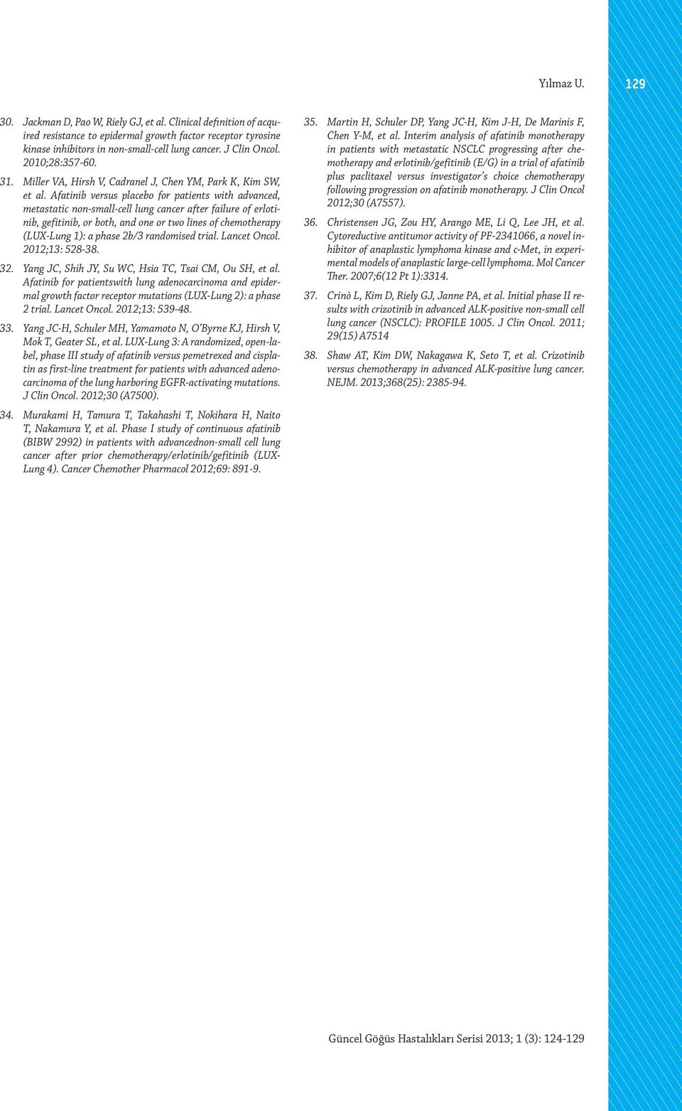 Afatinib versus placebo for patients with advanced, metastatic non-small-cell lung cancer after failure of erlotinib, gefitinib, or both, and one or two lines of chemotherapy (LUX-Lung 1): a phase