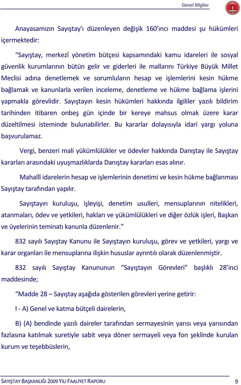 bağlama işlerini yapmakla görevlidir.