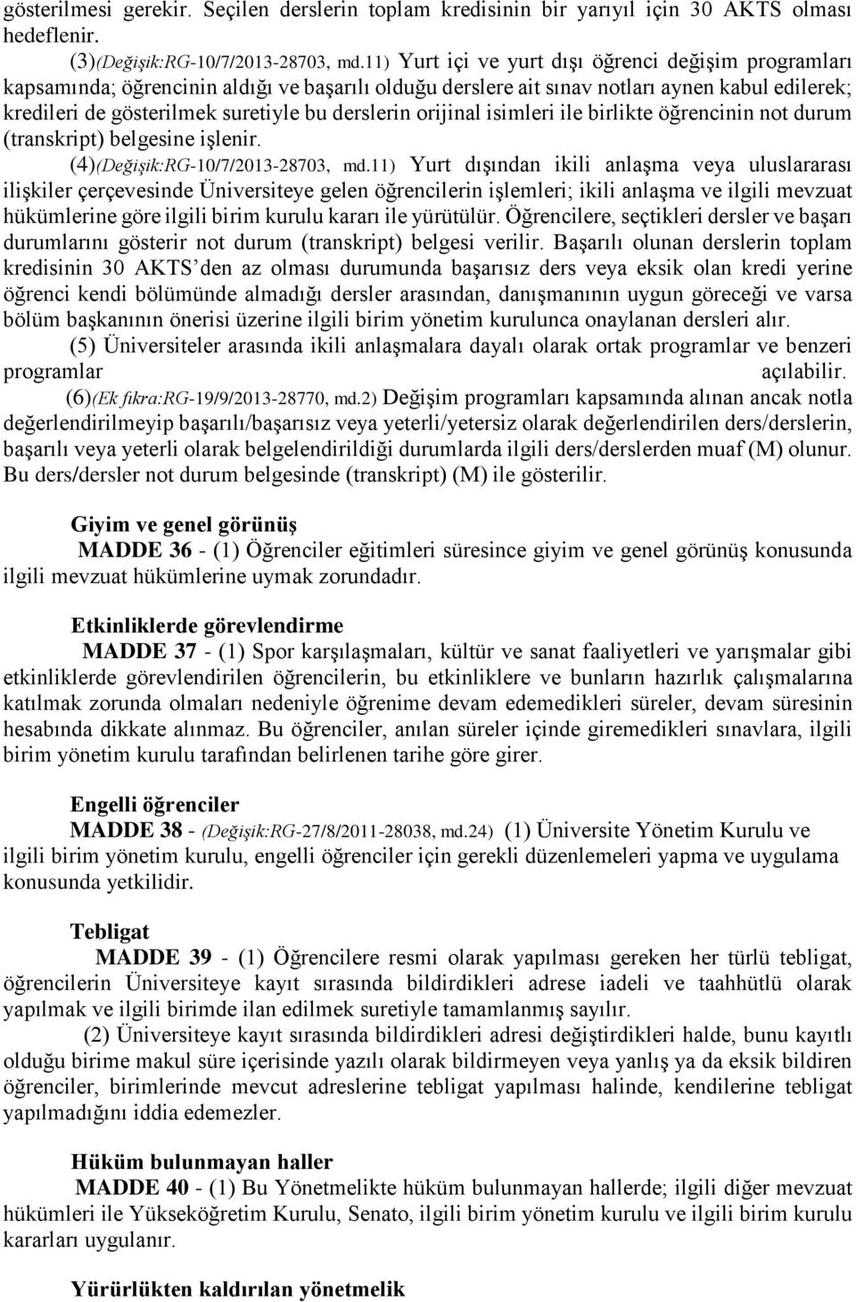 orijinal isimleri ile birlikte öğrencinin not durum (transkript) belgesine işlenir. (4)(Değişik:RG-10/7/2013-28703, md.