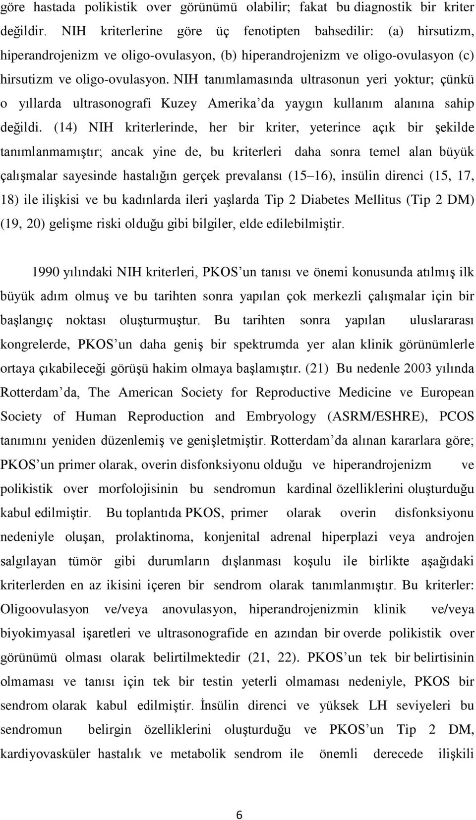 NIH tanımlamasında ultrasonun yeri yoktur; çünkü o yıllarda ultrasonografi Kuzey Amerika da yaygın kullanım alanına sahip değildi.