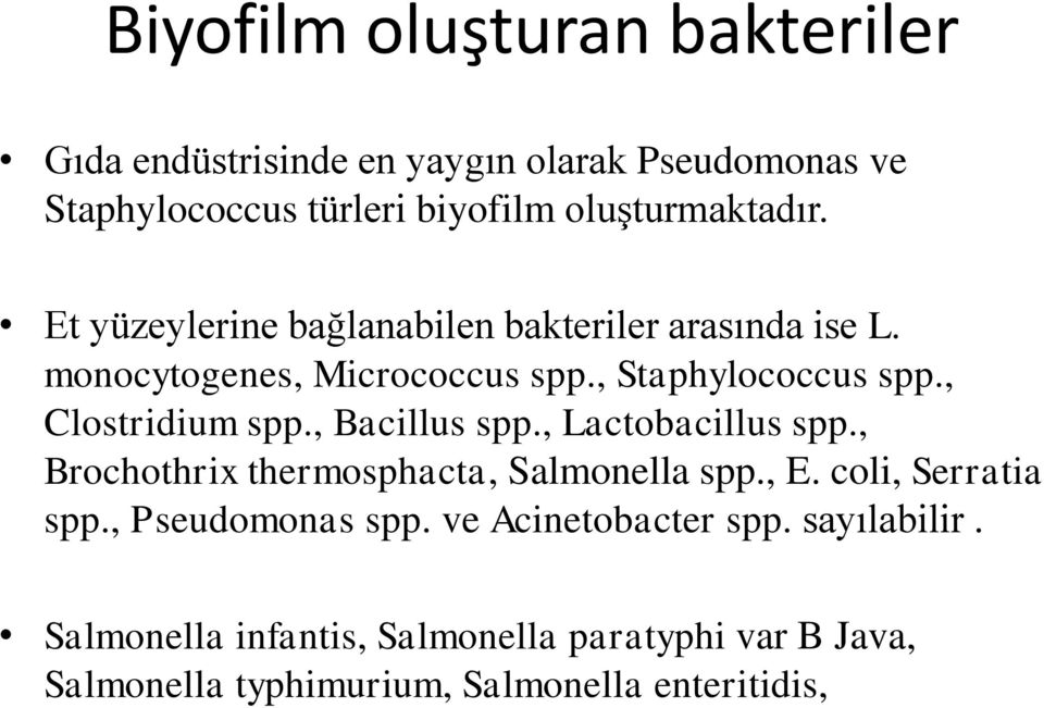 , Bacillus spp., Lactobacillus spp., Brochothrix thermosphacta, Salmonella spp., E. coli, Serratia spp., Pseudomonas spp.