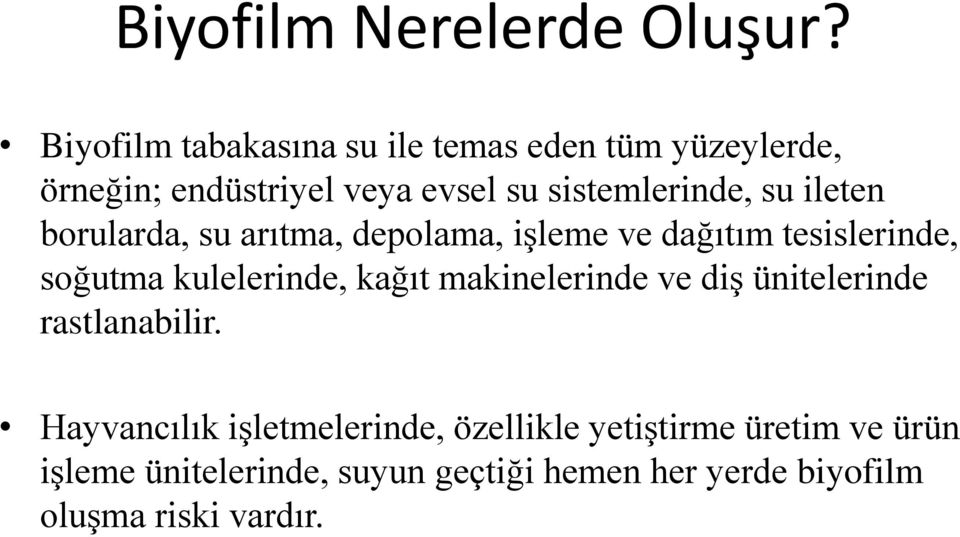 ileten borularda, su arıtma, depolama, işleme ve dağıtım tesislerinde, soğutma kulelerinde, kağıt