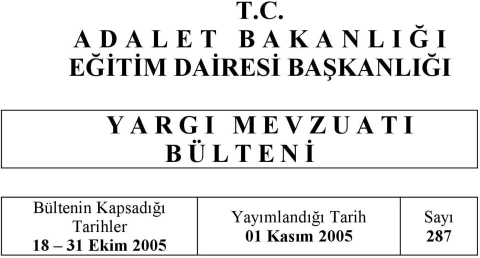 Ü L T E N İ Bültenin Kapsadığı Tarihler 18 31