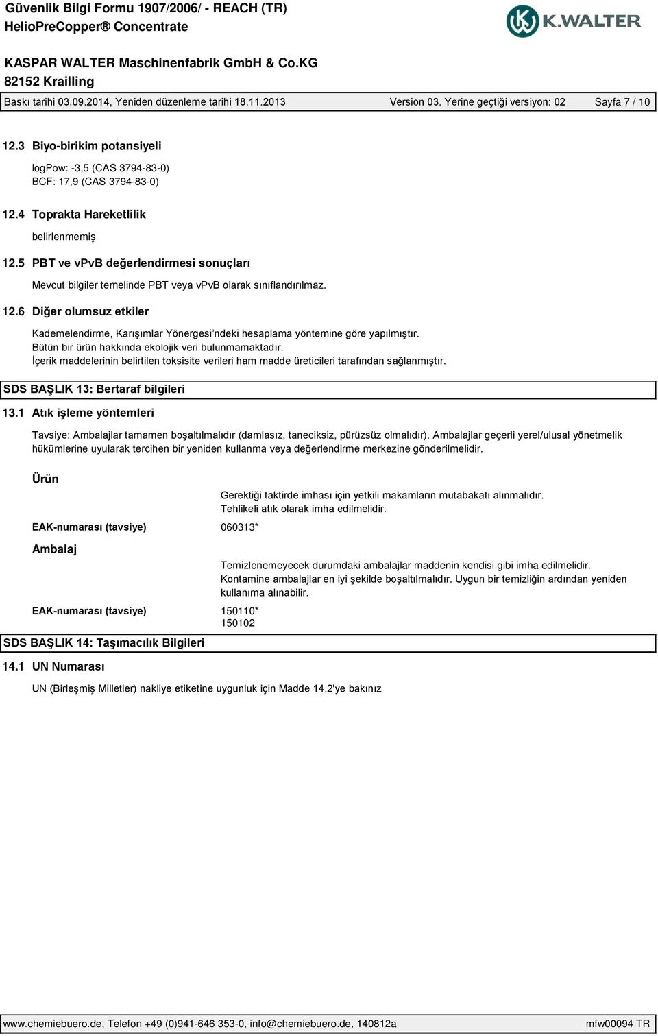 17,9 (CAS 3794-83-0) 12.4 Toprakta Hareketlilik 12.5 12.6 13.