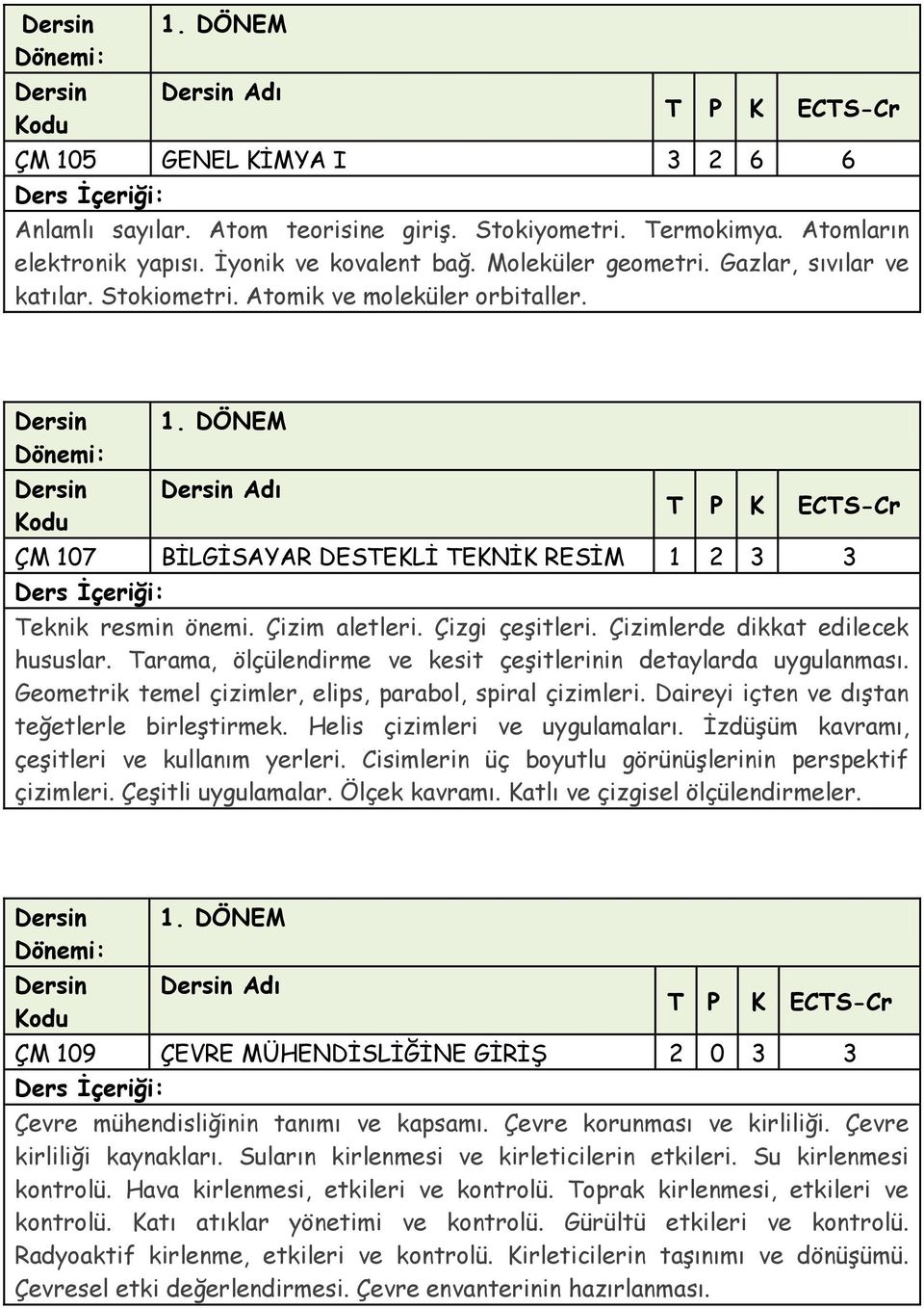 Tarama, ölçülendirme ve kesit çeşitlerinin detaylarda uygulanması. Geometrik temel çizimler, elips, parabol, spiral çizimleri. Daireyi içten ve dıştan teğetlerle birleştirmek.