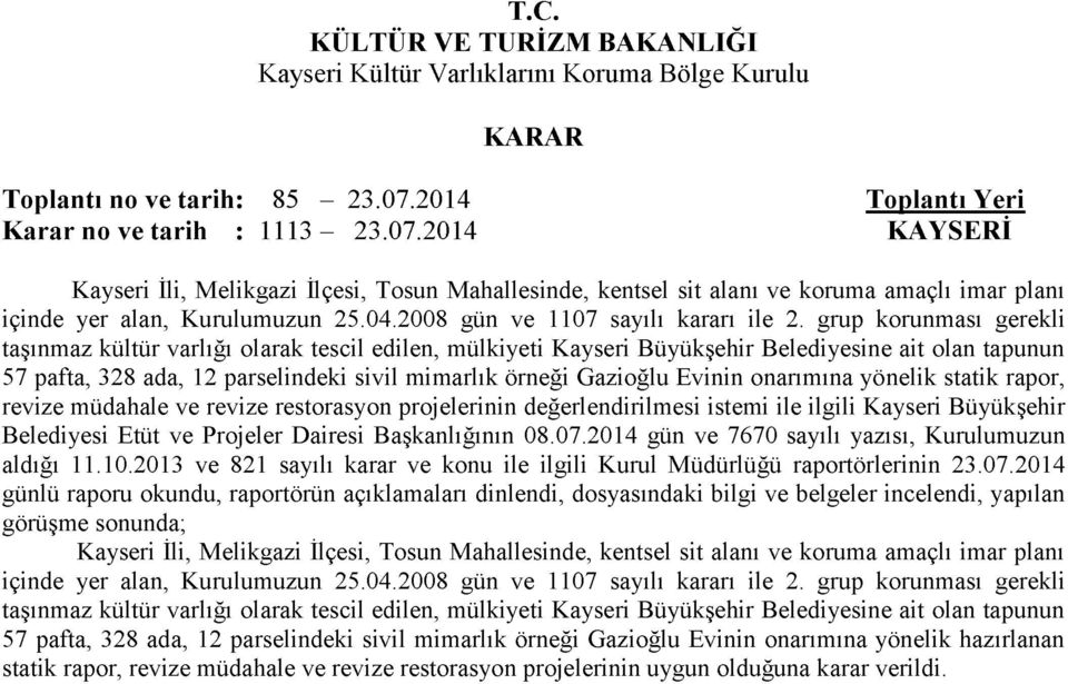 04.2008 gün ve 1107 sayılı kararı ile 2.