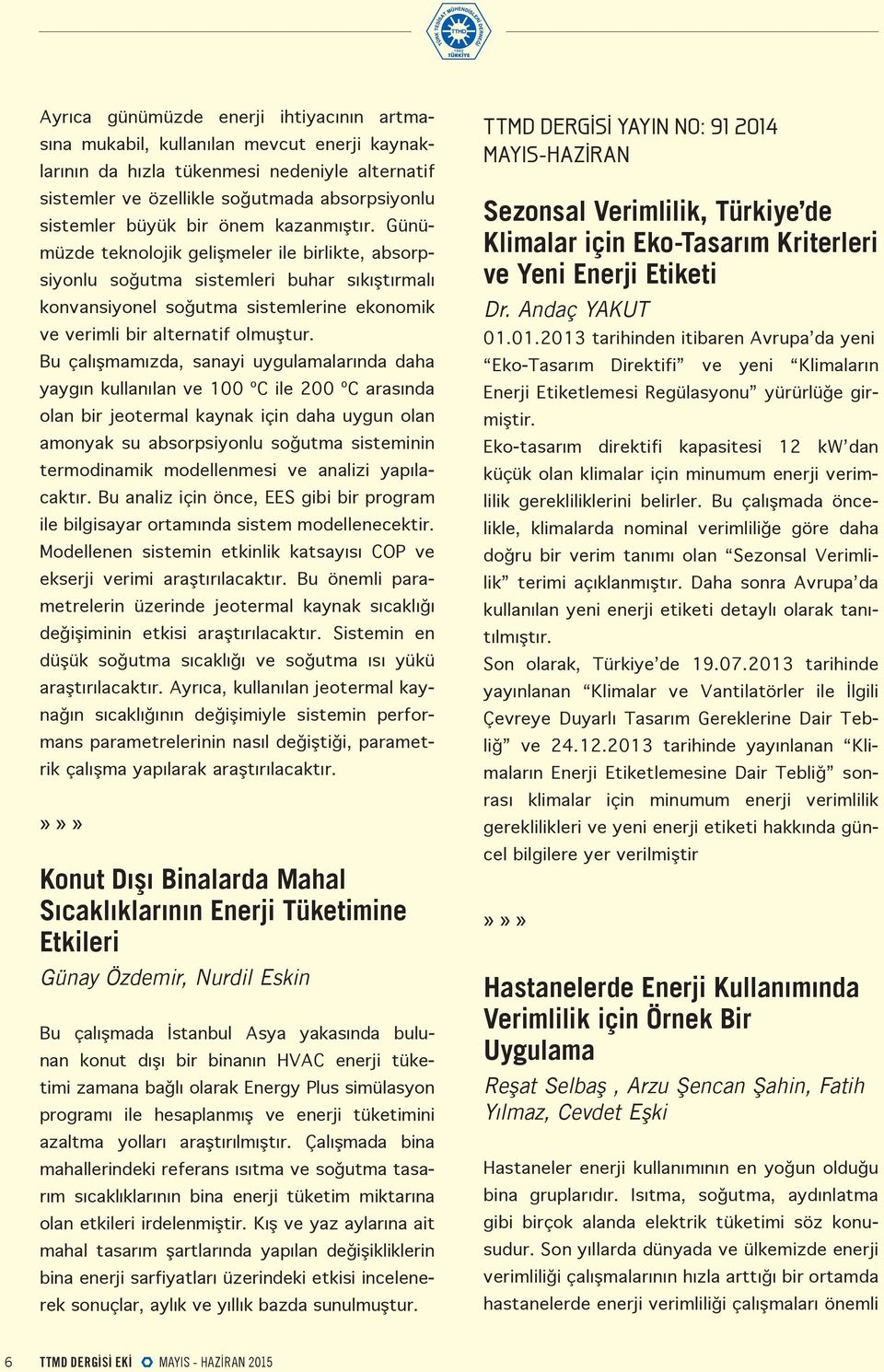 Bu çalışmamızda, sanayi uygulamalarında daha yaygın kullanılan ve 100 ºC ile 200 ºC arasında olan bir jeotermal kaynak için daha uygun olan amonyak su absorpsiyonlu soğutma sisteminin termodinamik