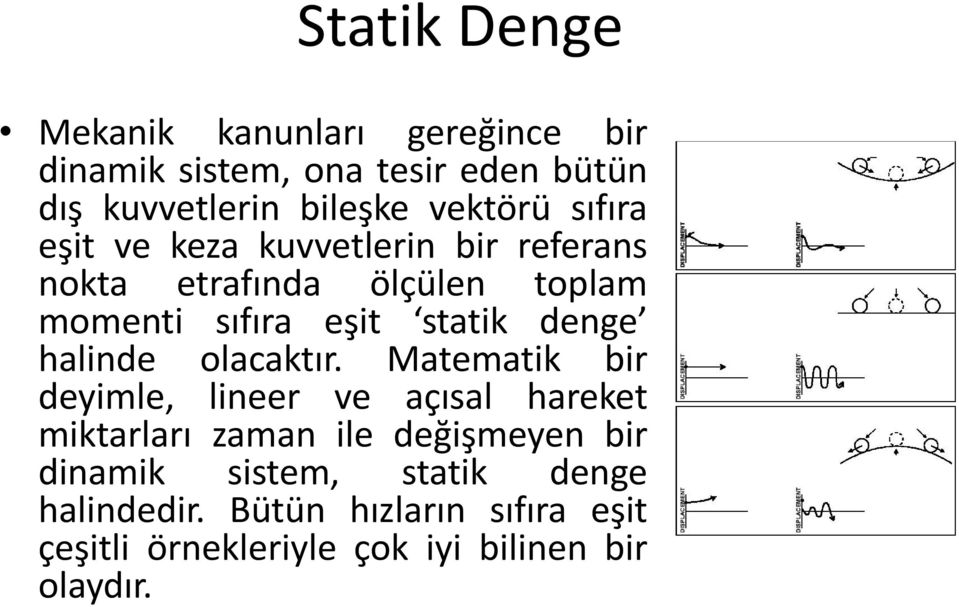 denge halinde olacaktır.