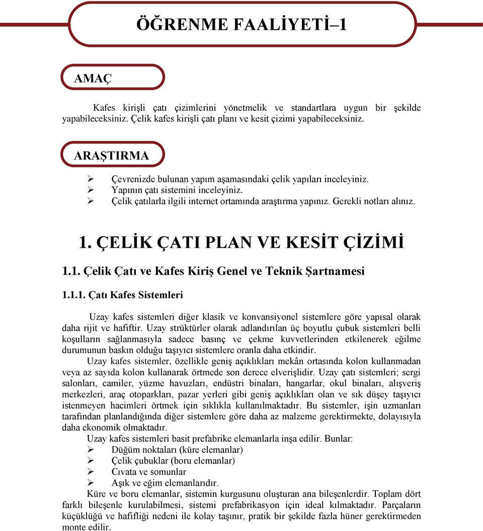 Çelik çatılarla ilgili internet ortamında araģtırma yapınız. Gerekli notları alınız. 1.