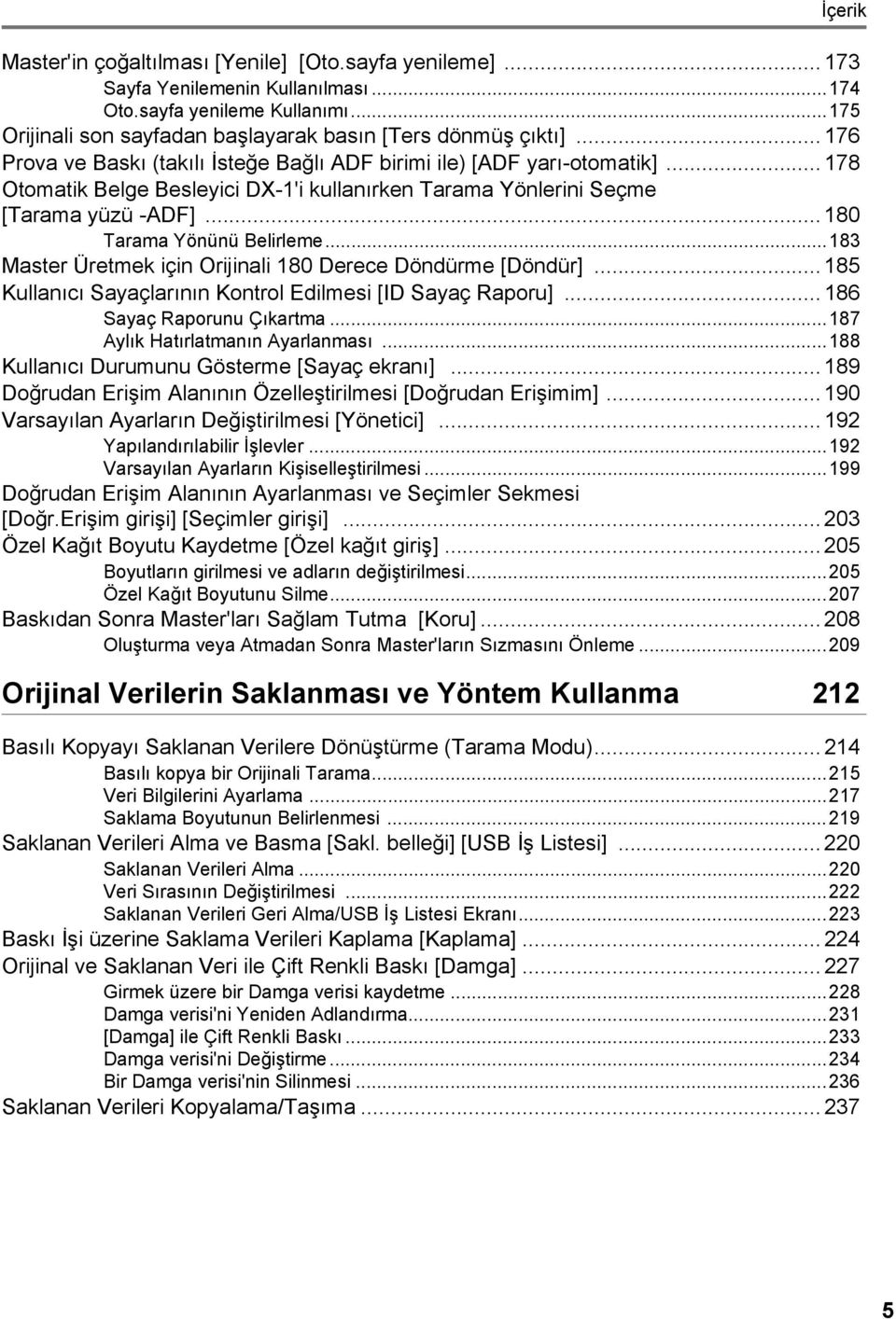 .. 180 Tarama Yönünü Belirleme...183 Master Üretmek için Orijinali 180 Derece Döndürme [Döndür]... 185 Kullanıcı Sayaçlarının Kontrol Edilmesi [ID Sayaç Raporu]... 186 Sayaç Raporunu Çıkartma.