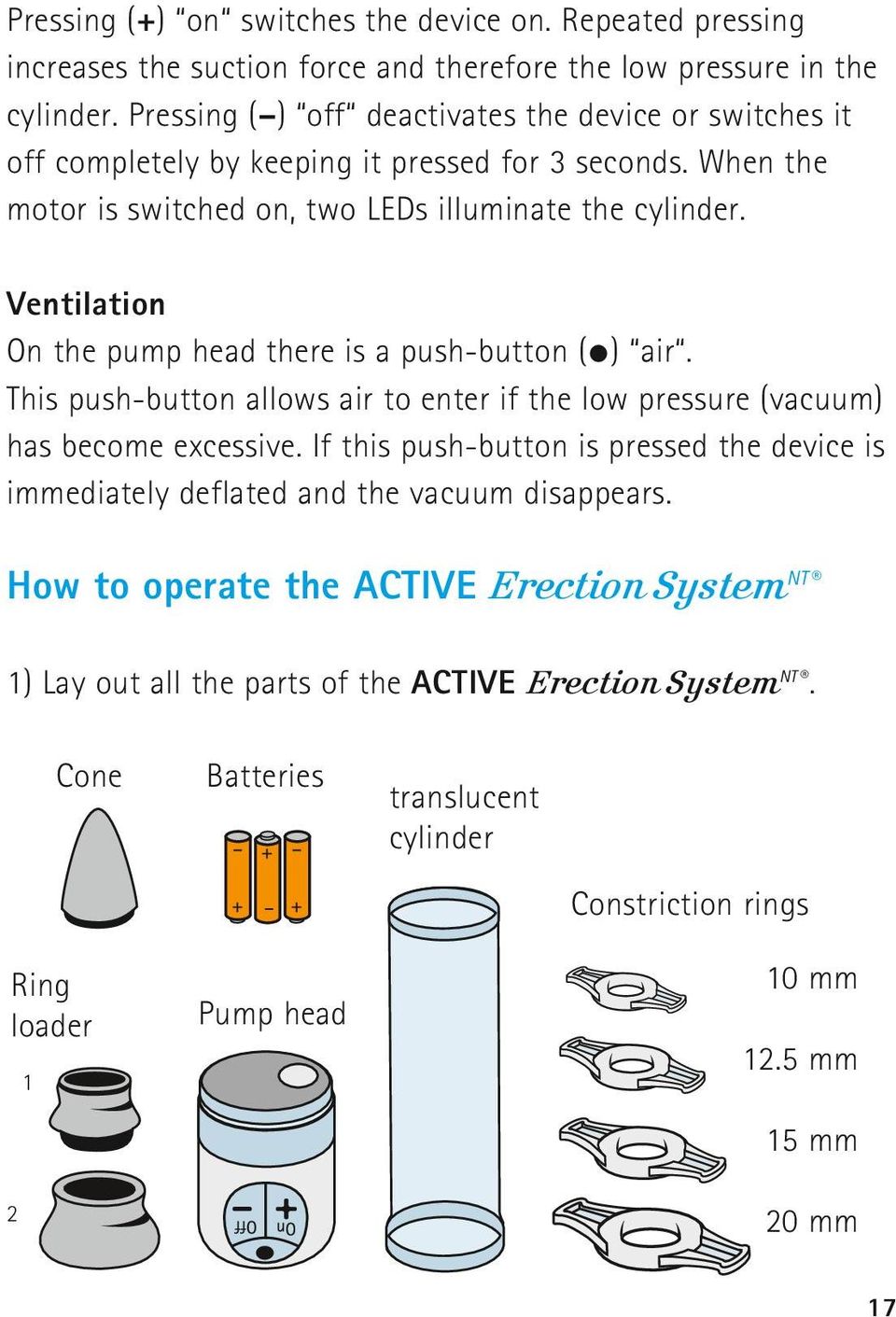 Ventilation On the pump head there is a push-button ( ) air. This push-button allows air to enter if the low pressure (vacuum) has become excessive.