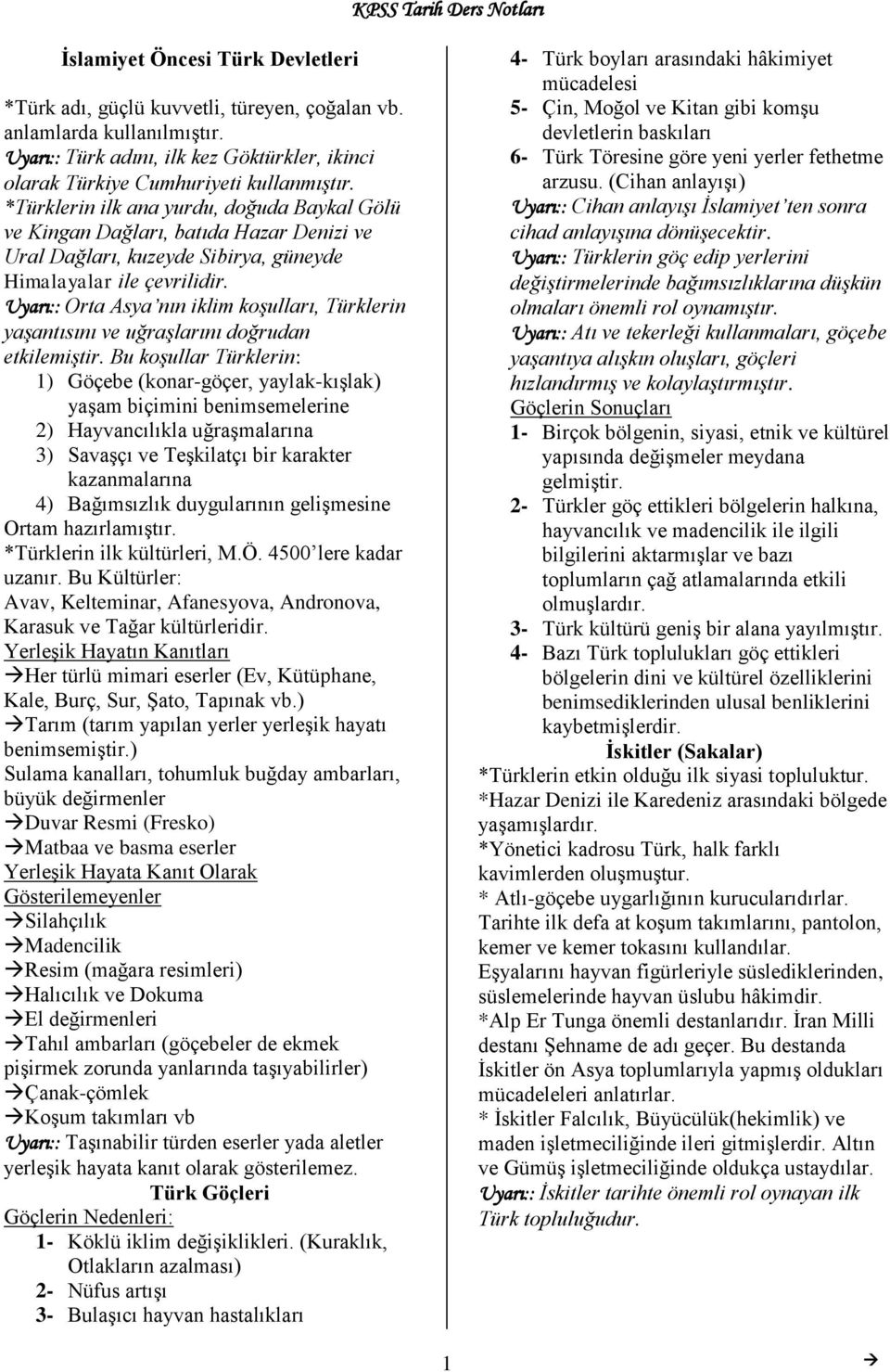 Uyarı:: Orta Asya nın iklim koşulları, Türklerin yaşantısını ve uğraşlarını doğrudan etkilemiştir.