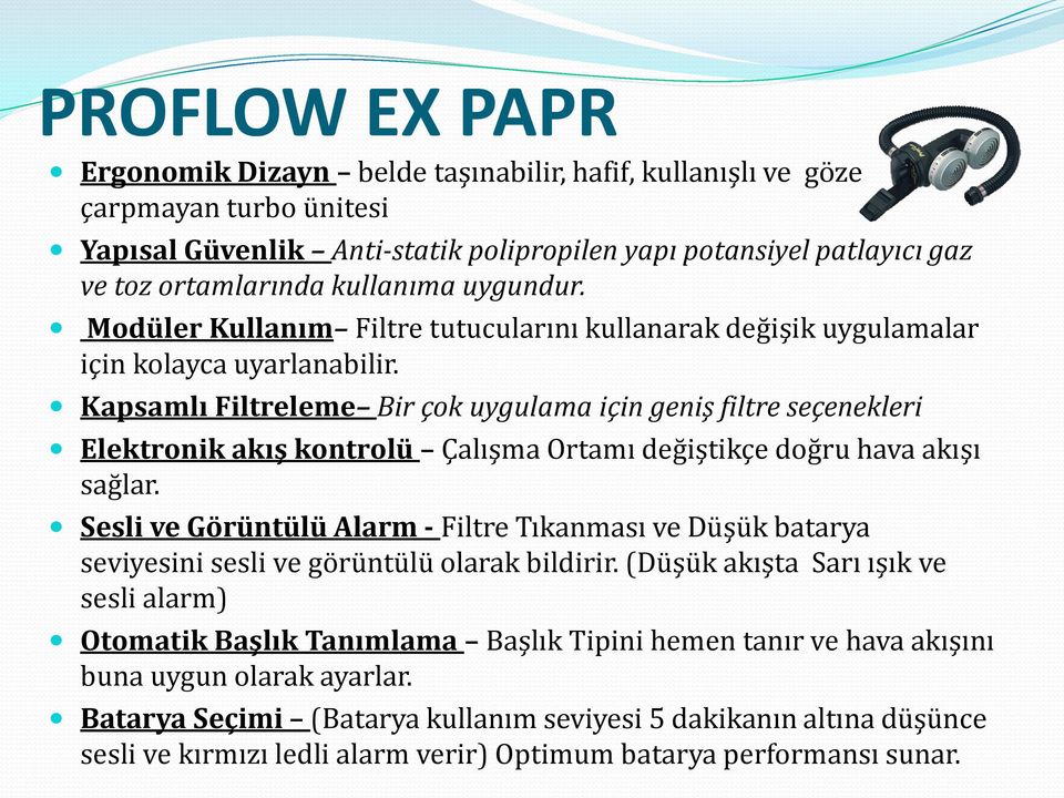 Kapsamlı Filtreleme Bir çok uygulama için geniş filtre seçenekleri Elektronik akış kontrolü Çalışma Ortamı değiştikçe doğru hava akışı sağlar.