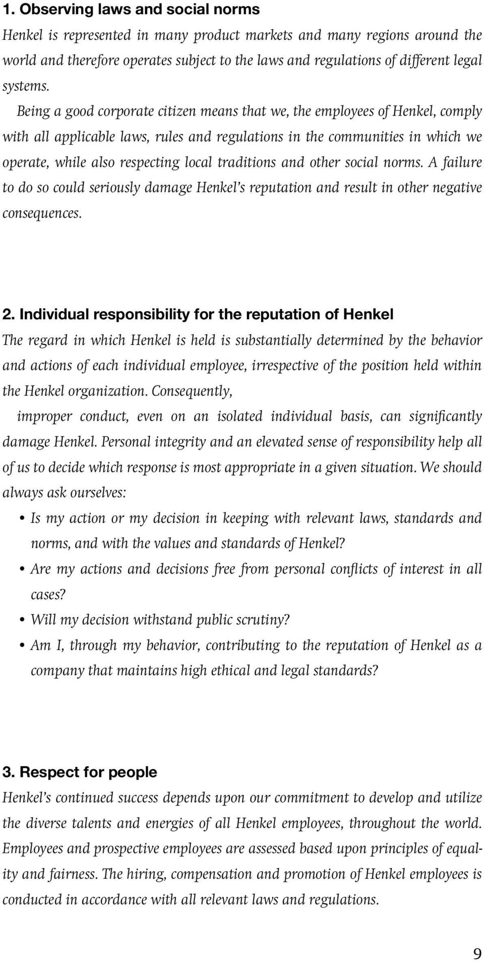 Being a good corporate citizen means that we, the employees of Henkel, comply with all applicable laws, rules and regulations in the communities in which we operate, while also respecting local