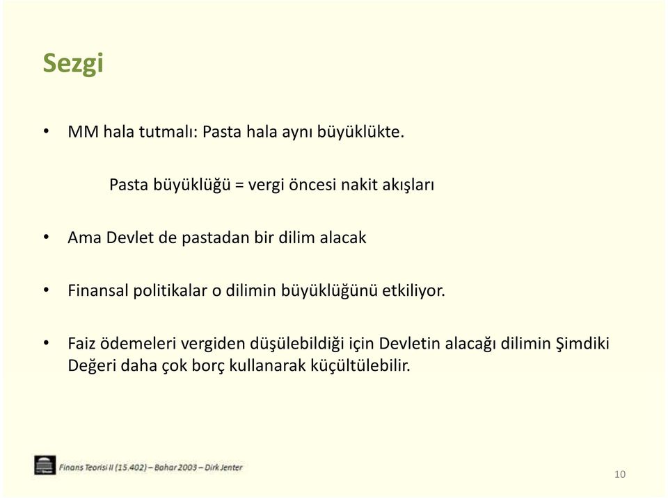 alacak Finansal politikalar o dilimin büyüklüğünü etkiliyor.