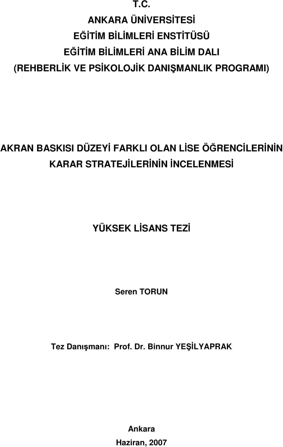 FARKLI OLAN LİSE ÖĞRENCİLERİNİN KARAR STRATEJİLERİNİN İNCELENMESİ YÜKSEK