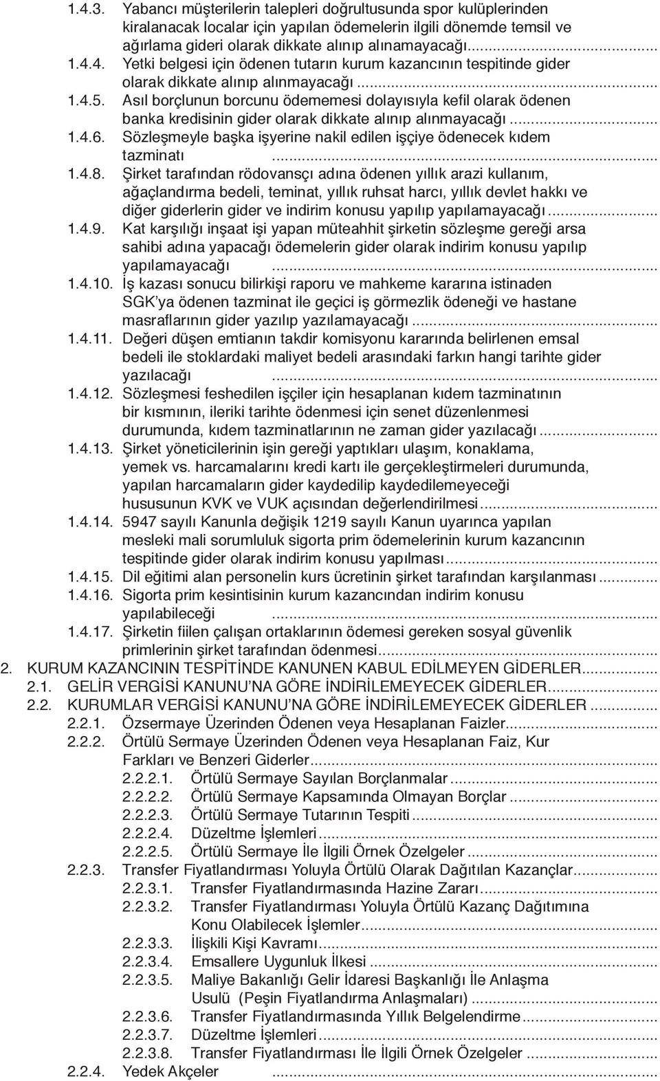 Sözleşmeyle başka işyerine nakil edilen işçiye ödenecek kıdem tazminatı... 1.4.8.