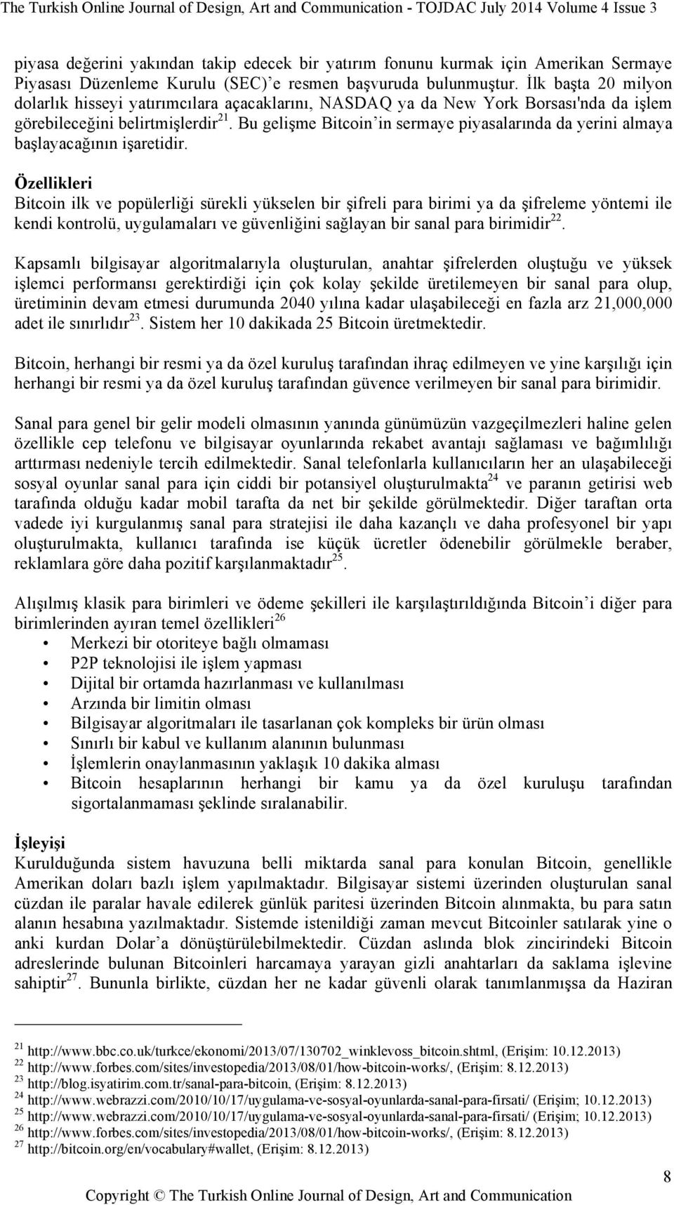 Bu gelişme Bitcoin in sermaye piyasalarında da yerini almaya başlayacağının işaretidir.