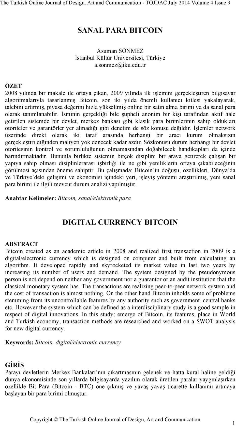 talebini artırmış, piyasa değerini hızla yükseltmiş online bir satın alma birimi ya da sanal para olarak tanımlanabilir.