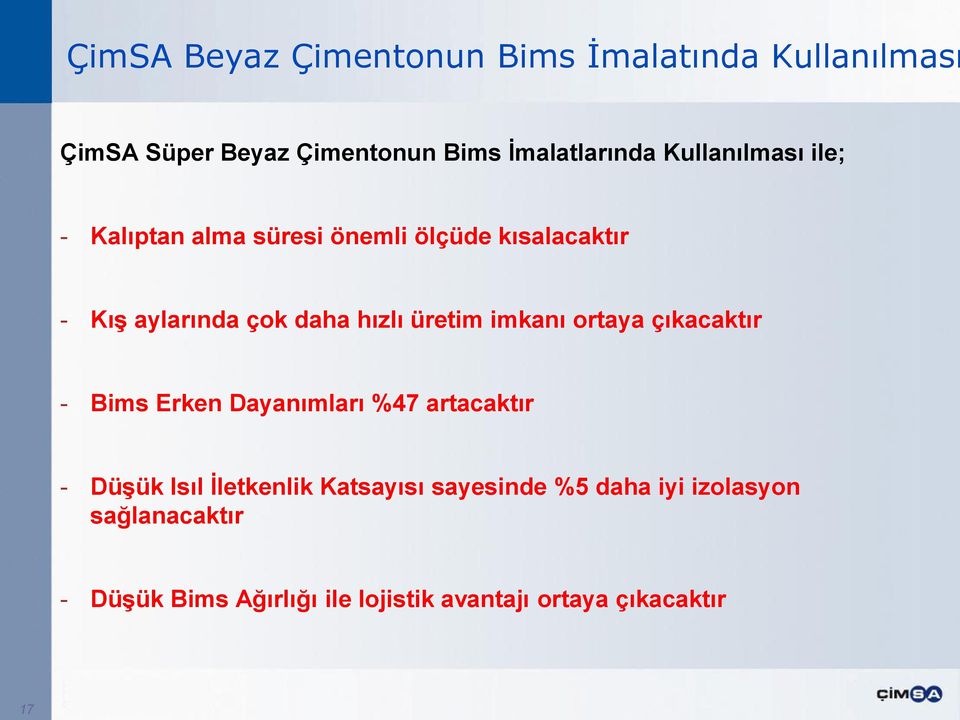 üretim imkanı ortaya çıkacaktır - Bims Erken Dayanımları %47 artacaktır - DüĢük Isıl Ġletkenlik