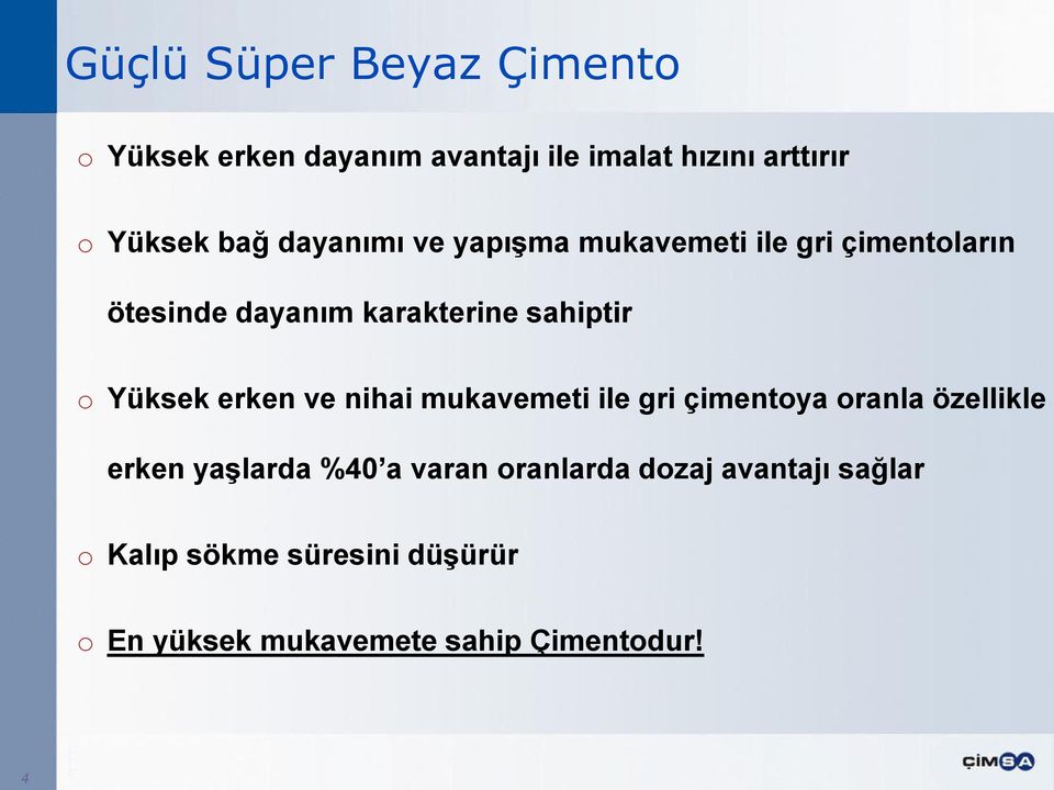 Yüksek erken ve nihai mukavemeti ile gri çimentoya oranla özellikle erken yaģlarda %40 a varan