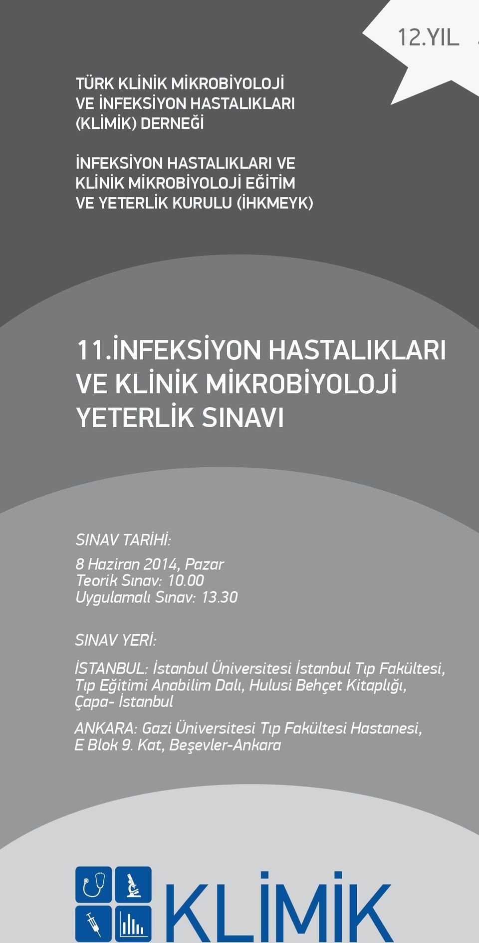 İNFEKSİYON HASTALIKLARI VE KLİNİK MİKROBİYOLOJİ YETERLİK SINAVI SINAV TARİHİ: 8 Haziran 2014, Pazar Teorik Sınav: 10.