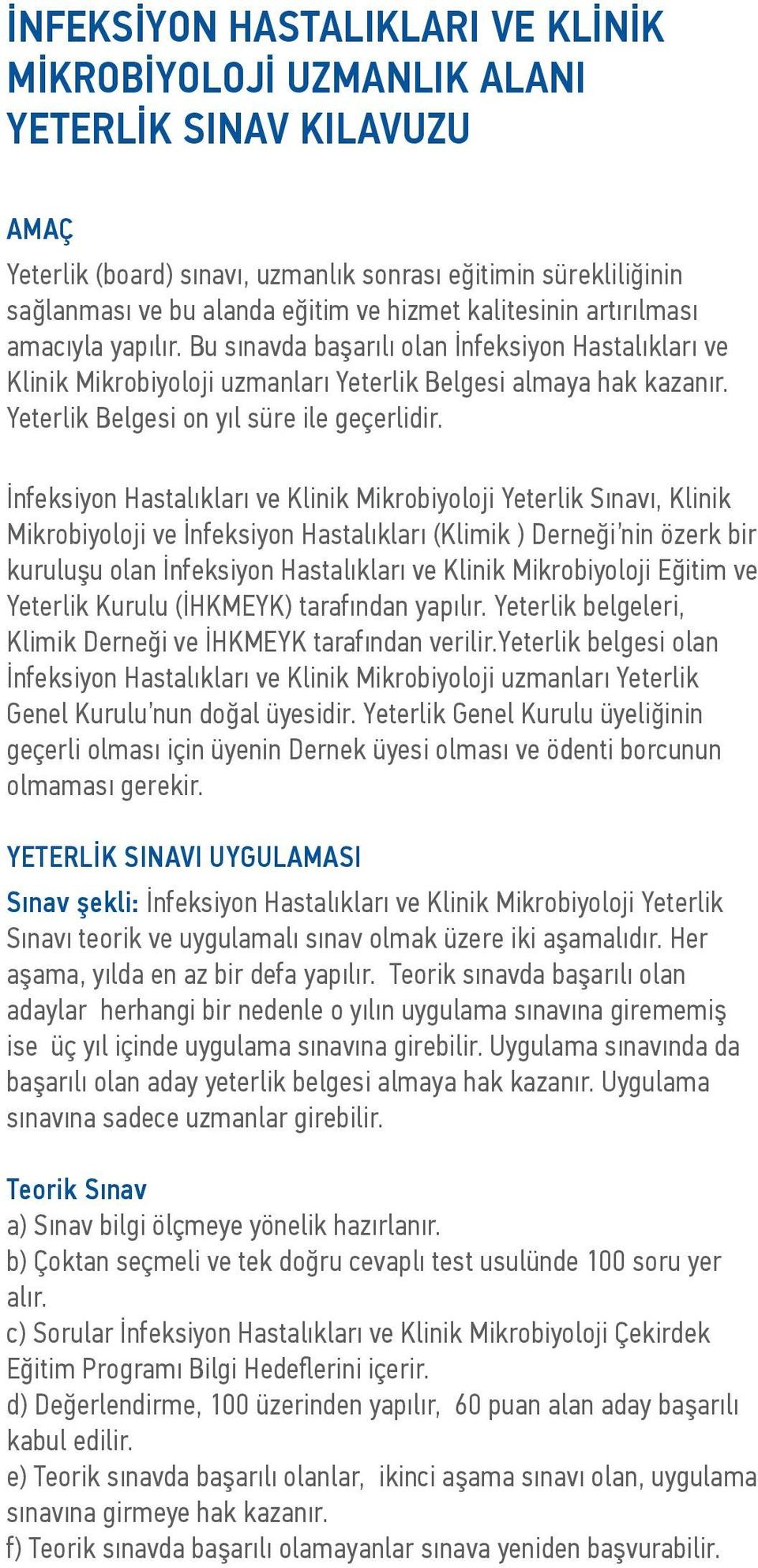 Yeterlik Belgesi on yıl süre ile geçerlidir.