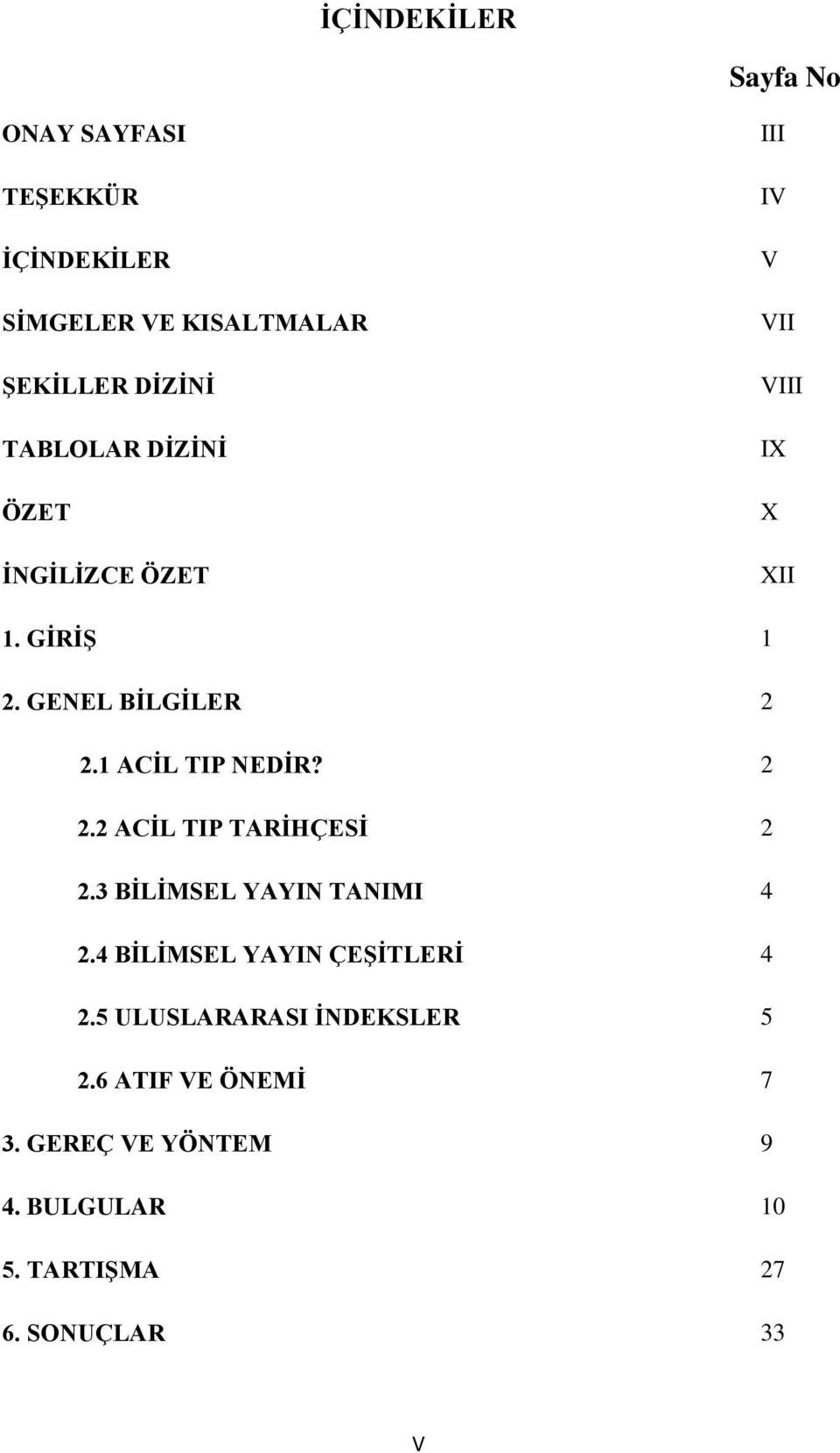 1 ACİL TIP NEDİR? 2 2.2 ACİL TIP TARİHÇESİ 2 2.3 BİLİMSEL YAYIN TANIMI 4 2.