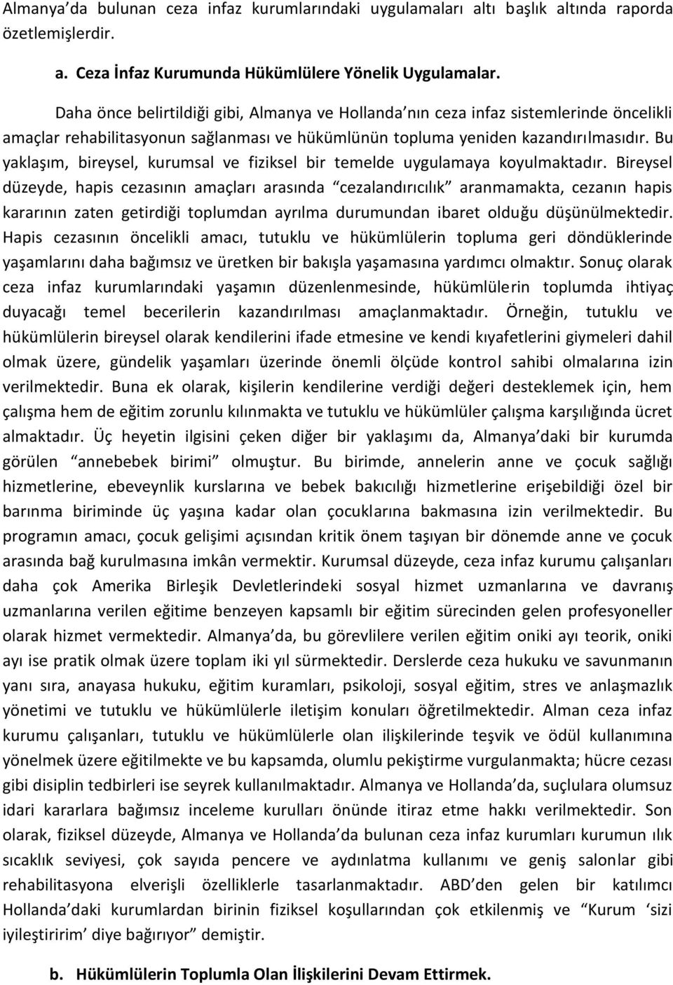 Bu yaklaşım, bireysel, kurumsal ve fiziksel bir temelde uygulamaya koyulmaktadır.